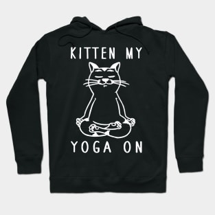 kitten me yoga on Hoodie